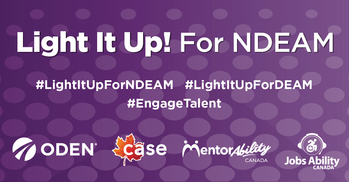 Light It Up! For NDEAM graphic. Title and hashtags #LightItUpForNDEAM #LightItUpForDEAM #EngageTalent in white text against a purple patterned background. There are four logos across the bottom. From left to right, the ODEN logo, the Canadian Association for Supported Employment logo, the MentorAbility Canada logo and the Jobs Ability Canada logo.